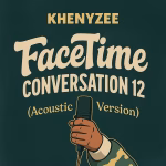 Khenyzee - Facetime conversation 12 (Acoustic Version)