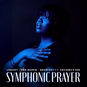 LeeArt – SYMPHONIC PRAYER Ft. TNK MusiQ, Seun1401 & Hevdmvxter