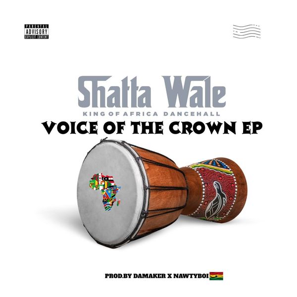 SHATTA WALE – VOICE OF THE CROWN (EP)