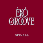 SPINALL – ÈKÓ GROOVE (Album)