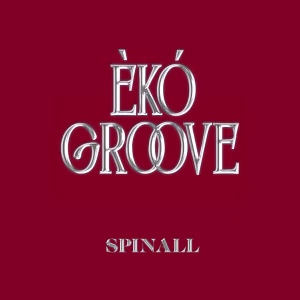 SPINALL – ÈKÓ GROOVE (Album)