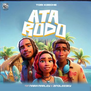 Tori Keeche – ATA RODO Ft. Naira Marley & Zinoleesky