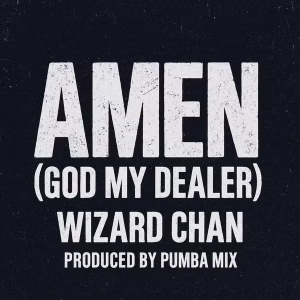 Wizard Chan – Amen (God My Dealer)
