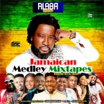 Alabareports Promotions – Jamaican Medley Mixtape Ft. DJ Max A.K.A King Of DJs