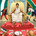 Bluenax – King Of Amapiano (Album) Bluenax – King Of Amapiano (Album)