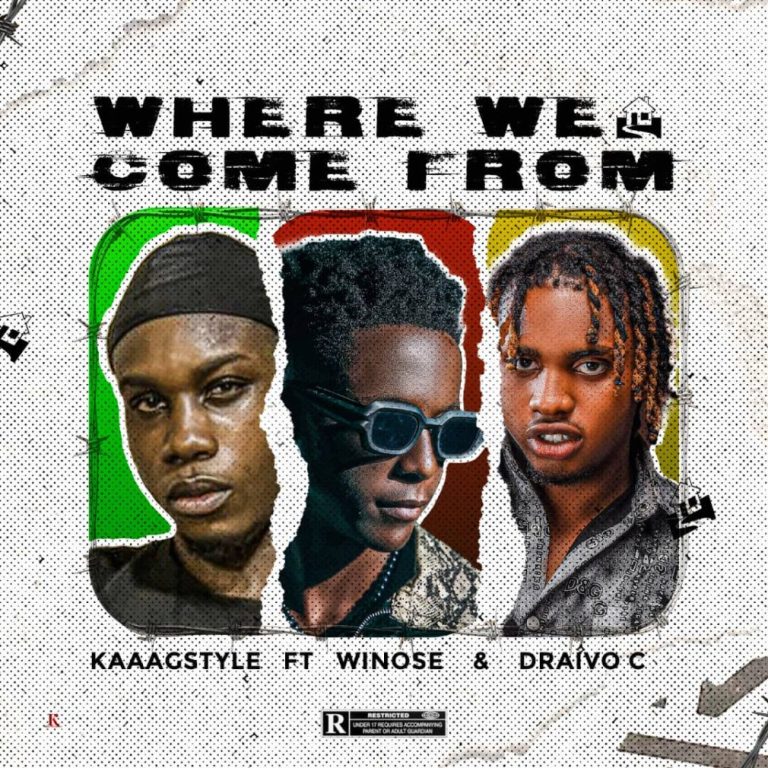 Kaaagstyle – Where We Come From Ft. Winose & Draivo C