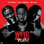 OG Abbah – Wayyo Allah Na (Remix) Ft B.O.C Madaki & Mr442