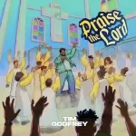 Tim Godfrey – Praise The Lord Tim Godfrey – Praise The Lord