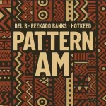 Del B – Pattern Am ft. Reekado Banks & Hotkeed Del B – Pattern Am ft. Reekado Banks & Hotkeed