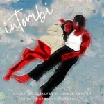 Ghost Da Catalyst – Intombi Ft Londie London, Ceeka RSA & Khalil Harrison