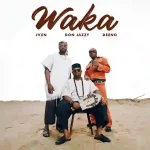 Mavins – Waka ft. Don Jazzy, JVXN & Deeno Mavins – Waka ft. Don Jazzy, JVXN & Deeno