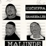 Shakes & Les – Malunde Ft 031Choppa, Zee Nxumalo & Springle