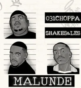 Shakes & Les – Malunde Ft 031Choppa, Zee Nxumalo & Springle