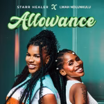 Starr Healer – Allowance Ft Lwah Ndlunkulu Starr Healer – Allowance Ft Lwah Ndlunkulu