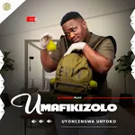 Umafikizolo – Uyoncengwa Unyoko Umafikizolo – Uyoncengwa Unyoko