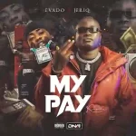 Evado – My Pay (Remix) ft. JeriQ