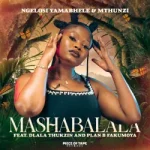 Ngelosi Yamabhele – Mashabalala Ft Mthunzi, Dlala Thukzin & Plan-B Fakumoya Ngelosi Yamabhele – Mashabalala Ft Mthunzi, Dlala Thukzin & Plan-B Fakumoya