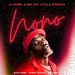 Q-Mark – NONO ft Sir Jay Lute, D’Patch, Slick Widit, Fargo Trance & DJY SENI Q-Mark – NONO ft Sir Jay Lute, D’Patch, Slick Widit, Fargo Trance & DJY SENI