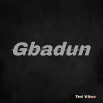 Tml Vibez – Gbadun Tml Vibez – Gbadun