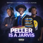 Geh Geh – Peller Is A Jarvis ft. Young Prinze, Popori
