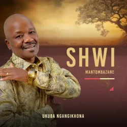 Shwi Mantombazane – Umlekeleli Wenhliziyo ft Muntuyenziwa