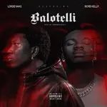 Lordeyang – Balotelli ft. Rord Kelly Lordeyang – Balotelli ft. Rord Kelly