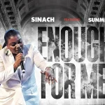 Sinach – Enough For Me ft. Sunmisola Agbebi Sinach – Enough For Me ft. Sunmisola Agbebi