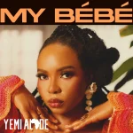 Yemi Alade – My Bébé Yemi Alade – My Bébé
