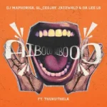 Dj Maphorisa – AIBOO ft. GL_Ceejay, Jazzwrld, Da Lee LS & Thukuthela Dj Maphorisa – AIBOO ft. GL_Ceejay, Jazzwrld, Da Lee LS & Thukuthela