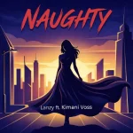 Lanzy – Naughty ft. Kimani Voss