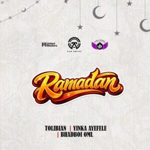 Tolibian - Ramadan ft. Yinka Ayefele, Bhadboi OML