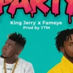 King Jerry RS – Party ft. Fameye