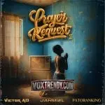 Victor AD – Prayer Request II Ft. Patoranking & Jahmiel