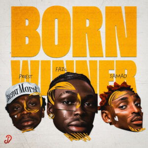 Fazil – Born Winner Ft. Priesst & Samad