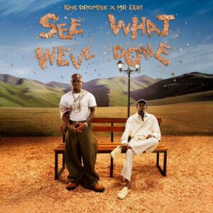 King Promise x Mr Eazi see what weve done ep