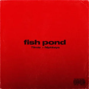 Tiimie – Fish Pond Ft. Niphkeys