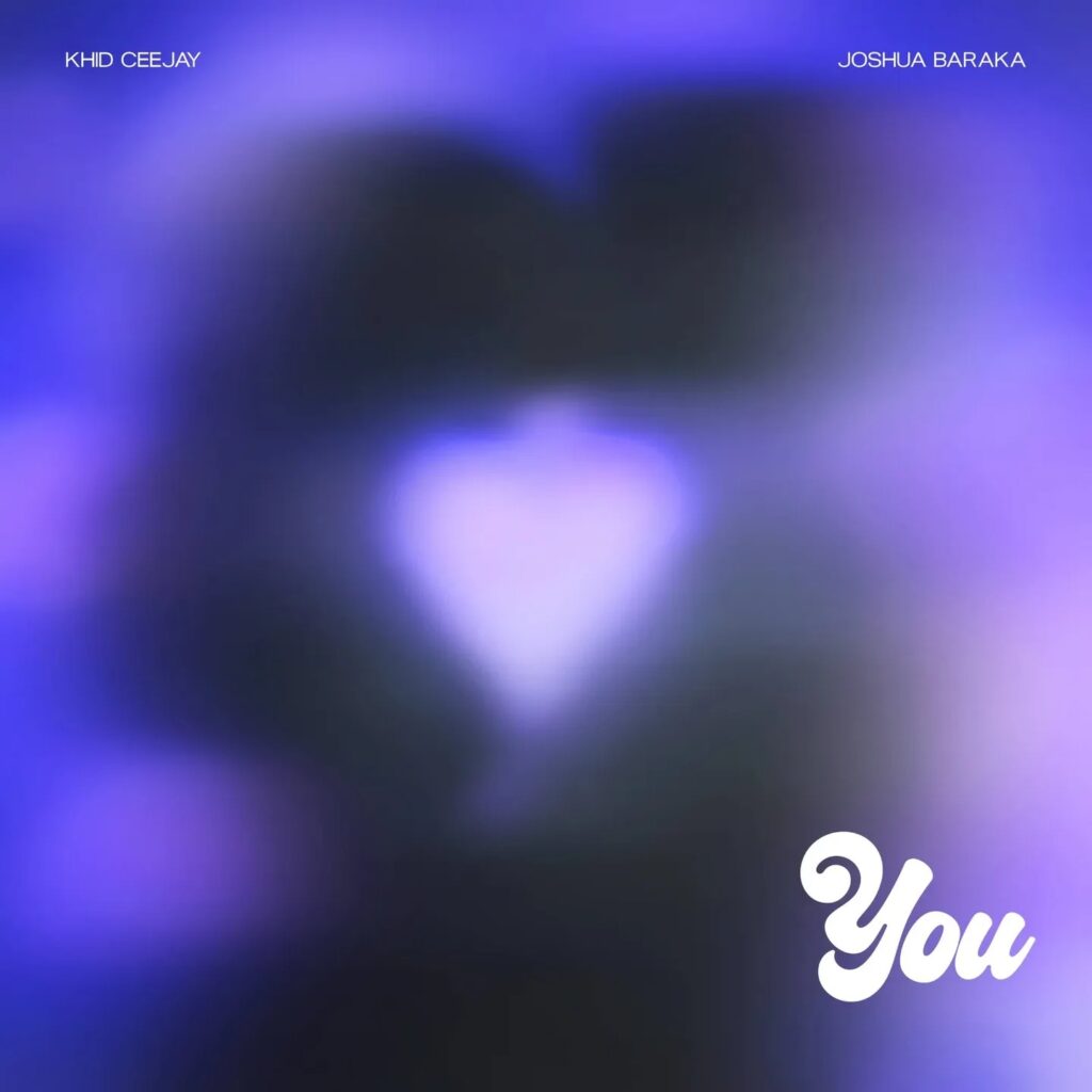 Khid Ceejay – You Ft. Joshua Baraka