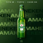 TitoM – Ama Heineken Ft. Yuppe & COON SA