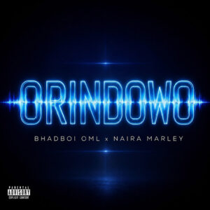 Bhadboi OML – Orindowo ft. Naira Marley