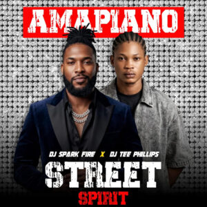 Dj Spark Fire – Amapiano Street Spirit ft. Dj Tee Phillips