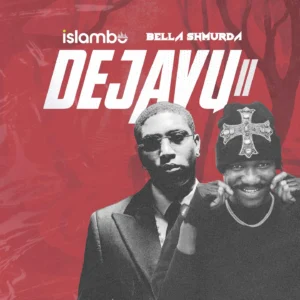 Islambo Ft. Bella Shmurda – DEJAVU II: A Fresh Afrobeats Upgrade With Street-Pop Energy