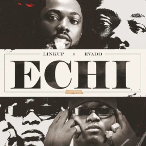 Linkup Ft. Evado – Echi: A Powerful Igbo Rap Anthem About Hope and the Future
