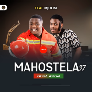 Mahostela 97 Ft. Mjolisi – Uwena Wedwa: A Heartfelt Maskandi Love Song