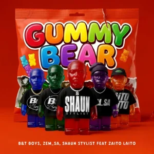 B&T Boys – Gummy Bear Ft. Zem_sa & Shaun Stylist & Zaito Laito