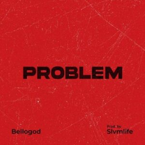 Bellogod – Problem