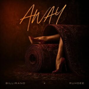 Billirano – Away ft. Ruhdee