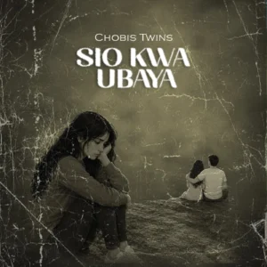 Chobis Twins – Sio Kwa Ubaya