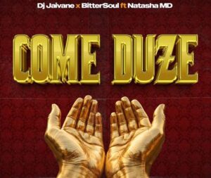 DJ Jaivane & BitterSoul – Come Duze Ft Natasha MD