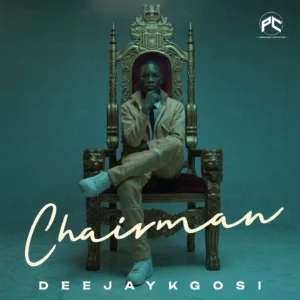 Deejaykgosi – Chairman EP