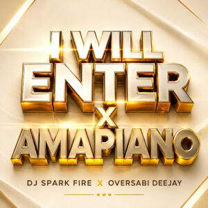 Dj Spark Fire – I Will Enter X Amapiano Ft. Oversabi Deejay